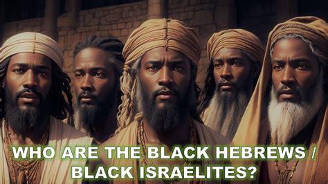 black israelites youtube|Unveiling the Black Hebrew & Black Israelite: An Exploration.